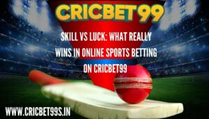 Read more about the article Skill vs Luck: What Really Wins in Online Sports Betting on Cricbet99