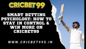 Read more about the article Smart Betting Psychology: How to Stay in Control & Win More on Cricbet99